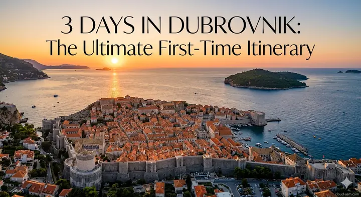 🏰 3 Days in Dubrovnik: The Ultimate First-Time Itinerary for Walls, Old Town, and Island Views